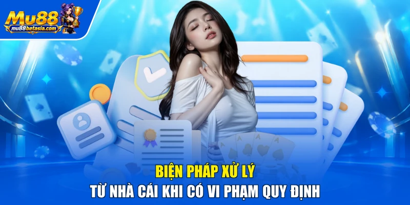 Biện pháp xử lý từ nhà cái khi có vi phạm quy định