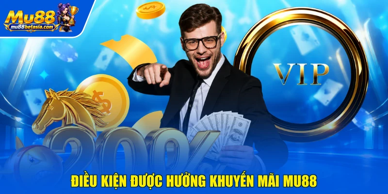 Điều kiện được hưởng khuyến mãi MU88