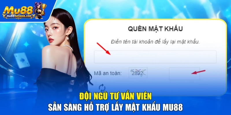 Đội ngũ tư vấn viên sẵn sàng hỗ trợ lấy mật khẩu MU88