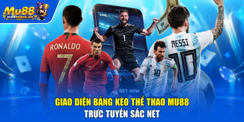 Giao diện bảng kèo thể thao MU88 trực tuyến sắc nét