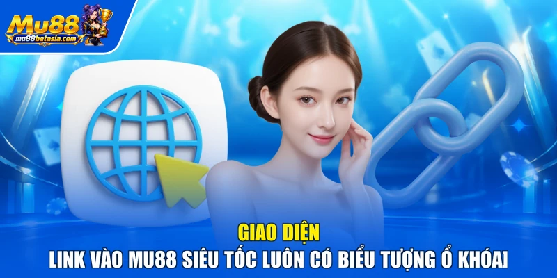 Giao diện link vào MU88 siêu tốc luôn có biểu tượng ổ khóa]