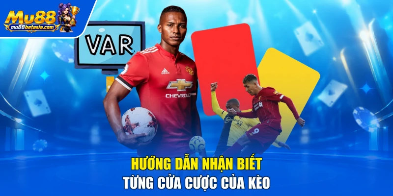 Hướng dẫn nhận biết từng cửa cược của kèo