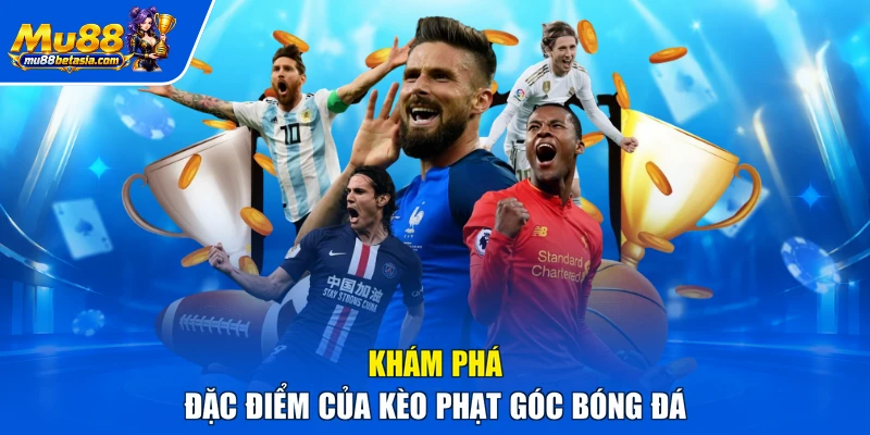 Khám phá đặc điểm của kèo phạt góc bóng đá