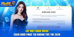 Lấy Mật Khẩu MU88 | Cách Khôi Phục Tài Khoản Tức Thì 2026