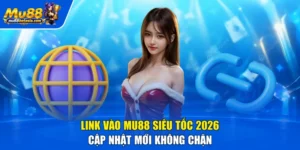Link Vào MU88 Siêu Tốc 2026 | Cập Nhật Mới Không Chặn