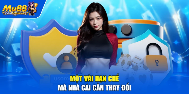 Một vài hạn chế mà nhà cái cần thay đổi