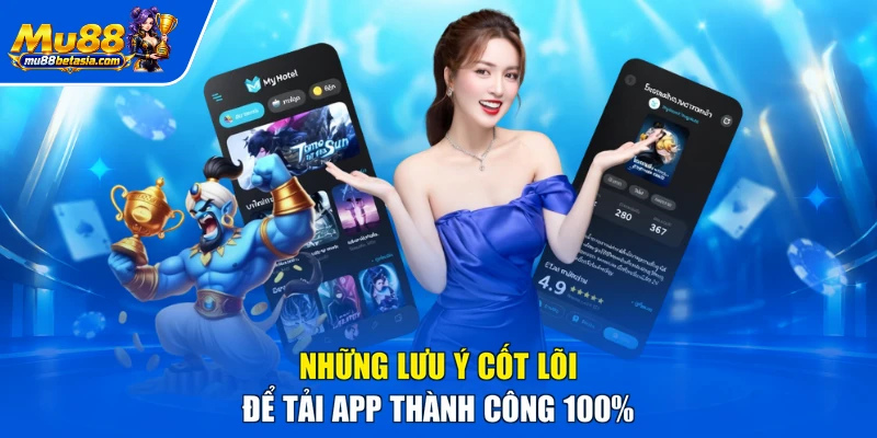 Những lưu ý cốt lõi để tải app thành công 100%