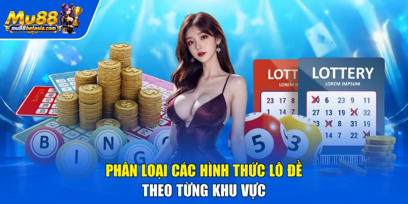 Phân loại các hình thức lô đề theo từng khu vực