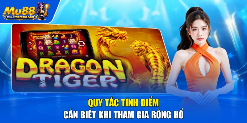 Quy tắc tính điểm cần biết khi tham gia rồng hổ