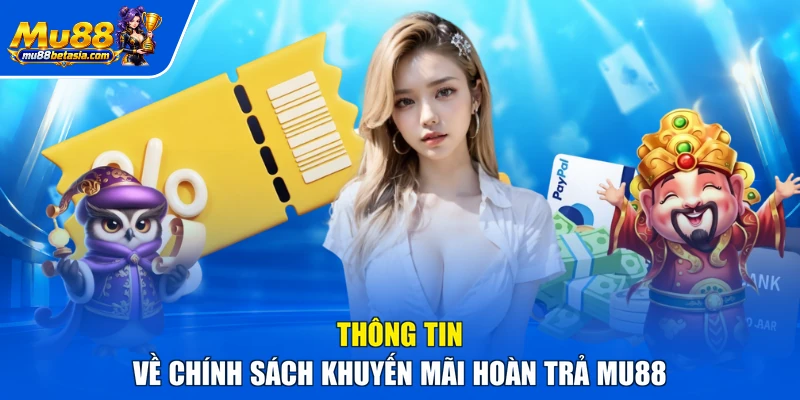 Thông tin về chính sách khuyến mãi hoàn trả MU88
