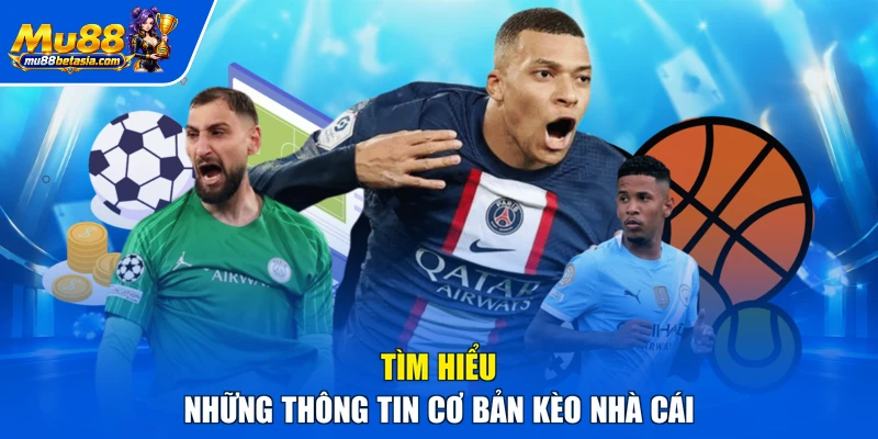 Tìm hiểu những thông tin cơ bản kèo nhà cái