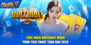 Tool Hack Baccarat Mu88 - Phân Tích Thuật Toán Bản 2026