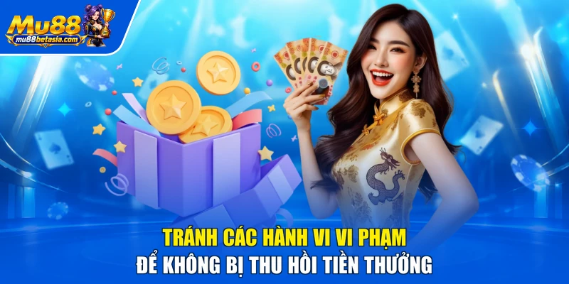 Tránh các hành vi vi phạm để không bị thu hồi tiền thưởng
